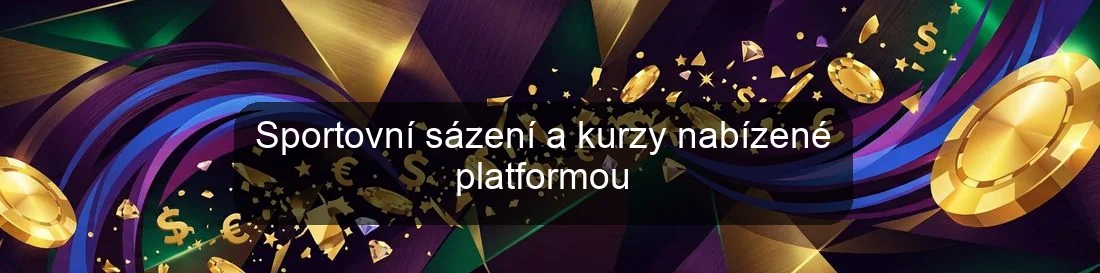 Sportovní sázení a kurzy nabízené platformou
